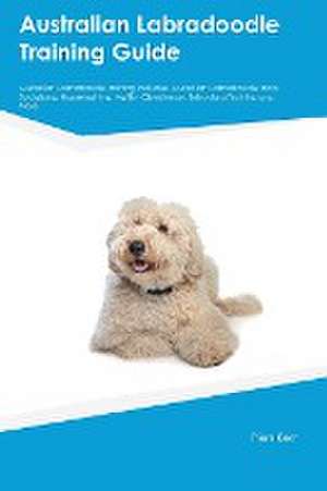 Australian Labradoodle Training Guide Australian Labradoodle Training Includes de Piers Kerr