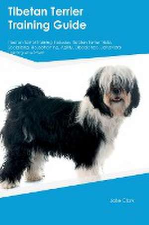 Tibetan Terrier Training Guide Tibetan Terrier Training Includes de Jake Clark