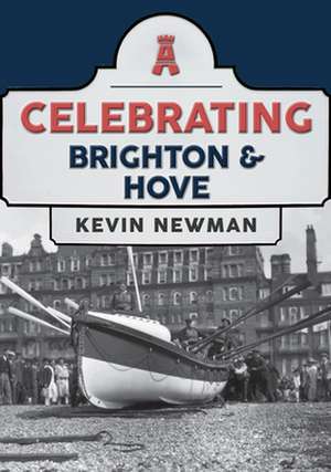 Celebrating Brighton & Hove de Kevin Newman