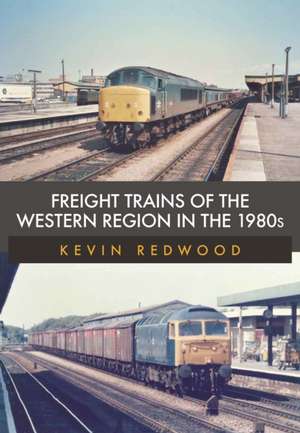 Freight Trains of the Western Region in the 1980s de Kevin Redwood