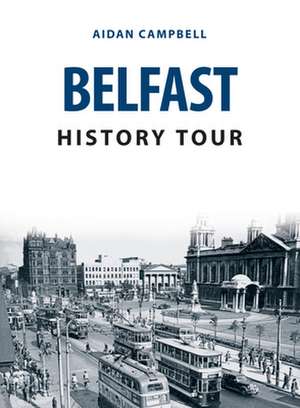 Belfast History Tour de Aidan Campbell