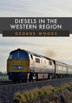 Diesels in the Western Region de George Woods