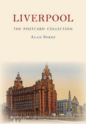 Liverpool The Postcard Collection de Alan Spree