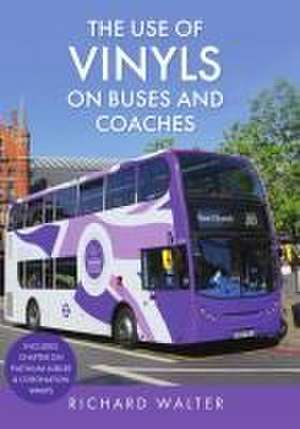 The Use of Vinyls on Buses and Coaches de Richard Walter