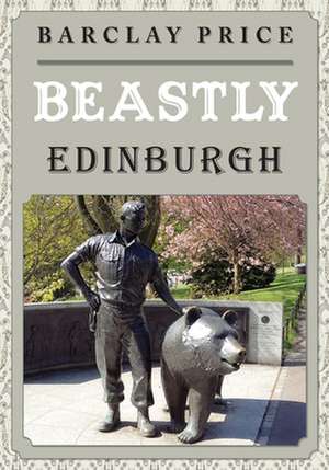 Beastly Edinburgh de Barclay Price