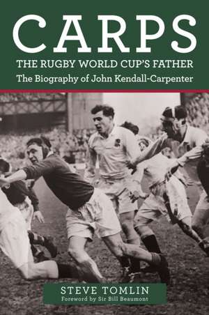 Carps: The Rugby World Cup's Father de Steve Tomlin