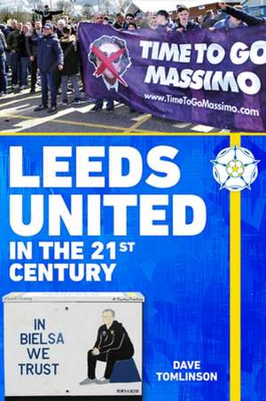 Leeds United in the 21st Century de Dave Tomlinson