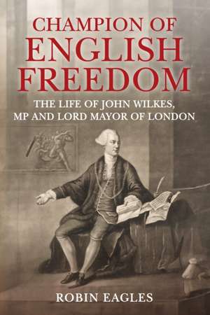 Champion of English Freedom de Robin Eagles