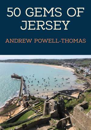 50 Gems of Jersey de Andrew Powell-Thomas