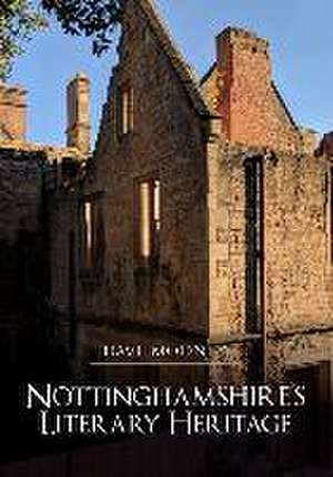 Nottinghamshire's Literary Heritage de Dave Mooney