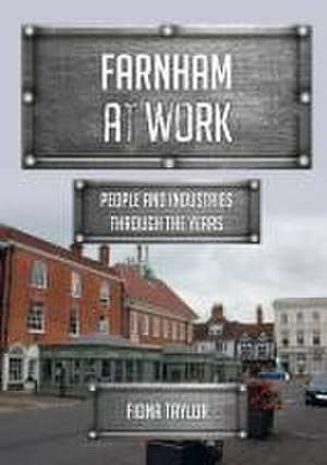 Farnham at Work de Fiona Taylor