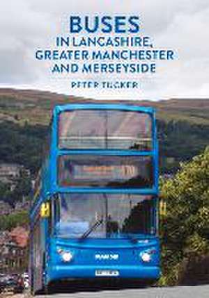 Buses in Lancashire, Greater Manchester and Merseyside de Peter Tucker