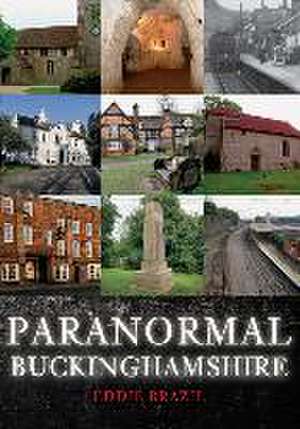 Paranormal Buckinghamshire de Eddie Brazil