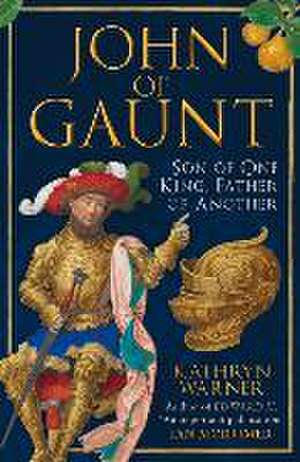 John of Gaunt de Kathryn Warner