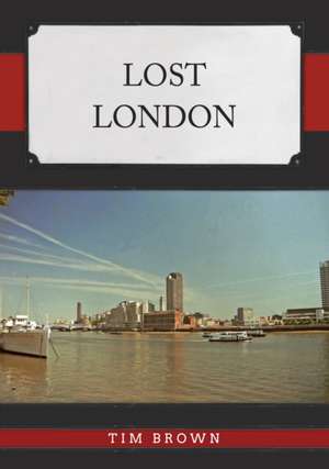 Lost London de Tim Brown