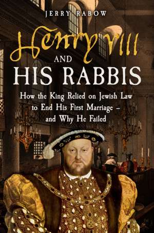 Henry VIII and his Rabbis de Jerry Rabow