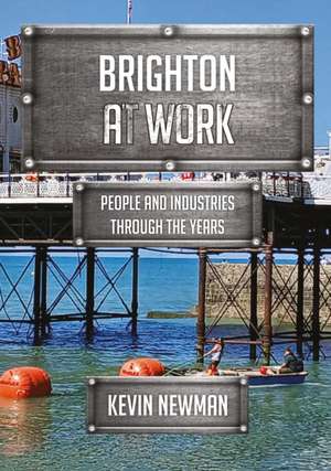Brighton at Work de Kevin Newman