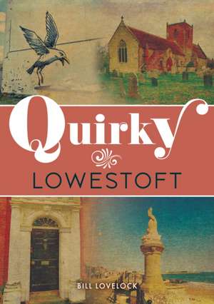 Quirky Lowestoft de Bill Lovelock