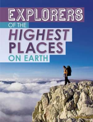 Explorers of the Highest Places on Earth de Peter Mavrikis