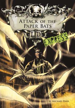 Attack of the Paper Bats - Express Edition de Michael Dahl