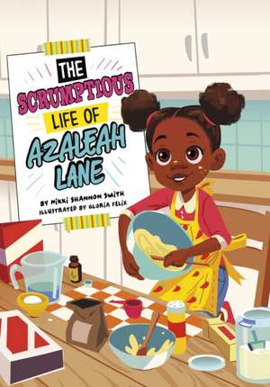 The Scrumptious Life of Azaleah Lane de Nikki Shannon Smith