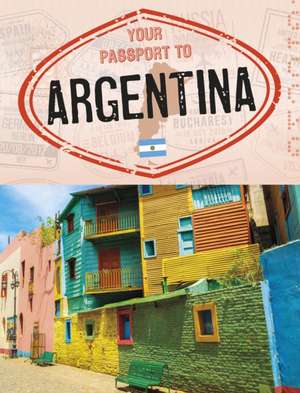 Your Passport to Argentina de Nancy Dickmann