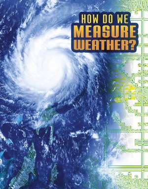 How Do We Measure Weather? de Nancy Dickmann