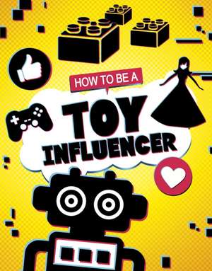 How to be a Toy Influencer de Kaitlin Scirri