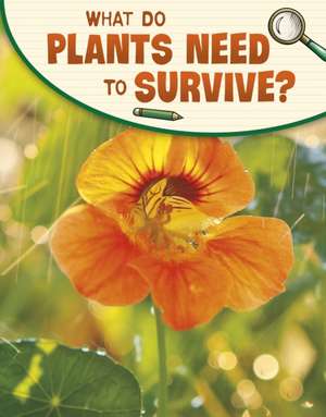 What Do Plants Need to Survive? de Emily Raij