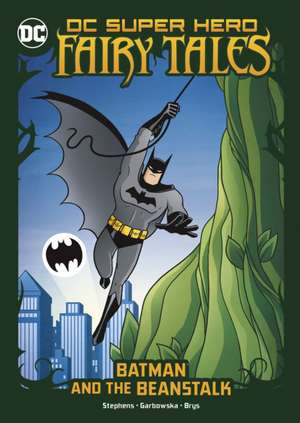 Batman and the Beanstalk de Sarah Hines-Stephens