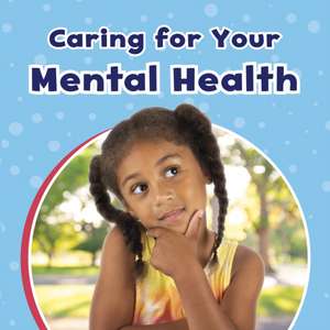 Caring For Your Mental Health de Mari Schuh