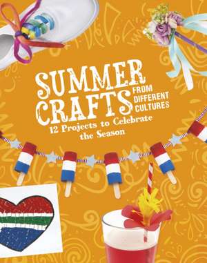 Summer Crafts From Different Cultures de Megan Borgert-Spaniol