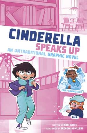 Cinderella Speaks Up de Mari Bolte