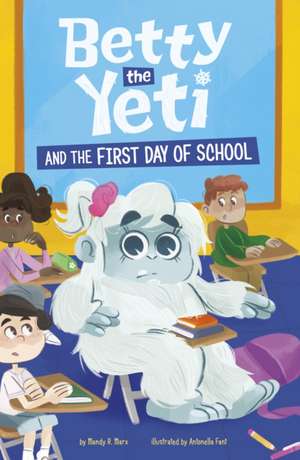 Betty the Yeti and the First Day of School de Mandy R. Marx