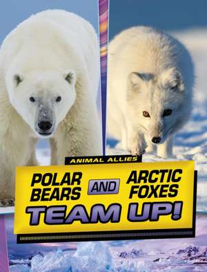 Polar Bears and Arctic Foxes Team Up! de Stephanie True Peters