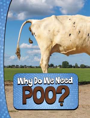 Why Do We Need Poo? de Laura K. Murray