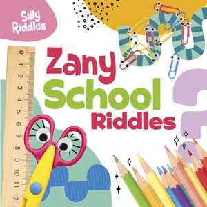 Zany School Riddles de A. J. Sautter