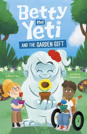 Betty the Yeti and the Garden Gift de Mandy R. (Digital Editor) Marx