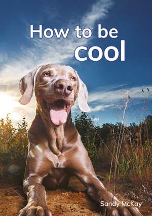 How to be cool de Sandy Mckay