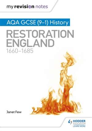 My Revision Notes: AQA GCSE (9-1) History: Restoration England, 1660-1685 de Janet Few