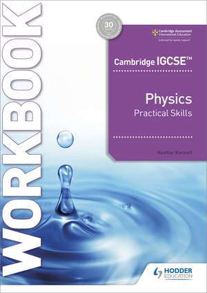 Cambridge IGCSE™ Physics Practical Skills Workbook de Heather Kennett