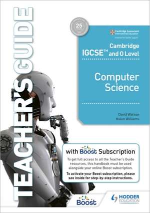 Cambridge IGCSE and O Level Computer Science Teacher's Guide with Boost Subscription de Helen Williams