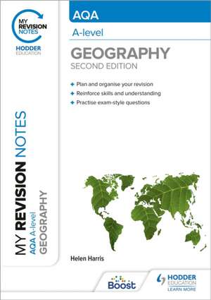 My Revision Notes: AQA A-level Geography: Second Edition de Helen Harris