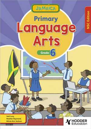 Jamaica Primary Language Arts Book 6 NSC Edition de Josh Lury