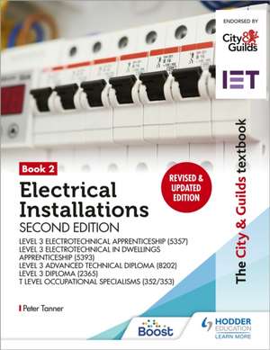 The City & Guilds Textbook: Book 2 Electrical Installations, Second Edition: For the Level 3 Apprenticeships (5357 and 5393), Level 3 Advanced Technical Diploma (8202), Level 3 Diploma (2365) & T Level Occupational Specialisms (8710) de Peter Tanner