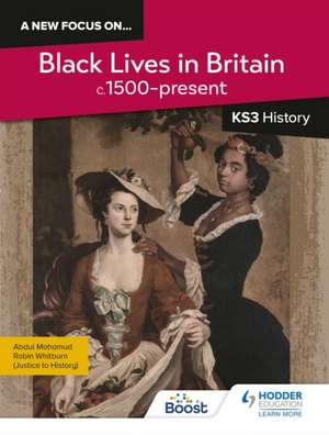 A new focus on...Black Lives in Britain, c.1500present for KS3 History de Robin Whitburn