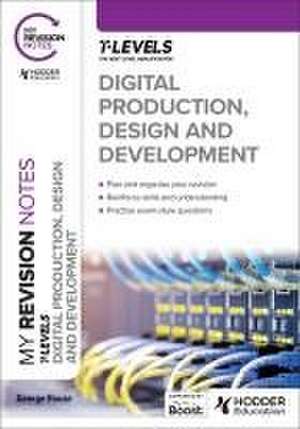 My Revision Notes: Digital Production, Design and Development T Level de GEORGE ROUSE