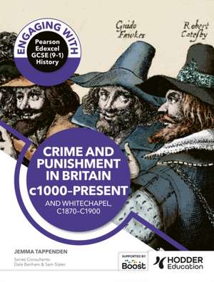 Engaging with Pearson Edexcel GCSE (9-1) History: Crime and punishment in Britain, c1000-present and Whitechapel, c1870-c1900 de Jemma Tappenden