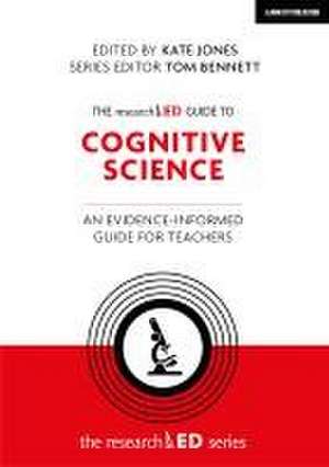 The researchED Guide to Cognitive Science: An evidence-informed guide for teachers de Kate Jones