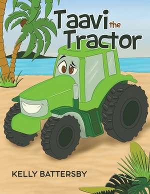 Taavi the Tractor de Kelly Battersby